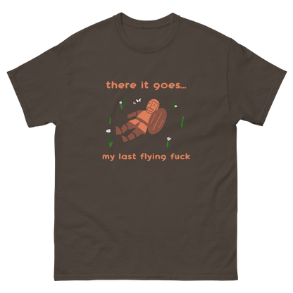 There it goes, my last flying fuck Shirt