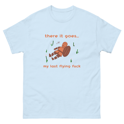 There it goes, my last flying fuck Shirt