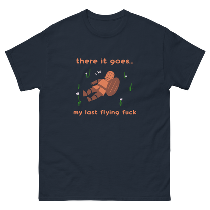 There it goes, my last flying fuck Shirt