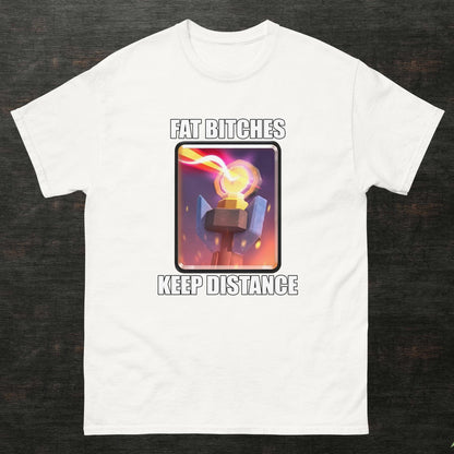 Fat bitches keep distance Shirt